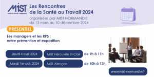 RST 2024 : Managers et RPS (présentiel) - 04/04/2024 - de 09h00 à 11h00 - MIST Hérouville Saint-Clair - Évènements de MIST Normandie